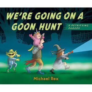 We're Going on a Goon Hunt -- Michael Rex